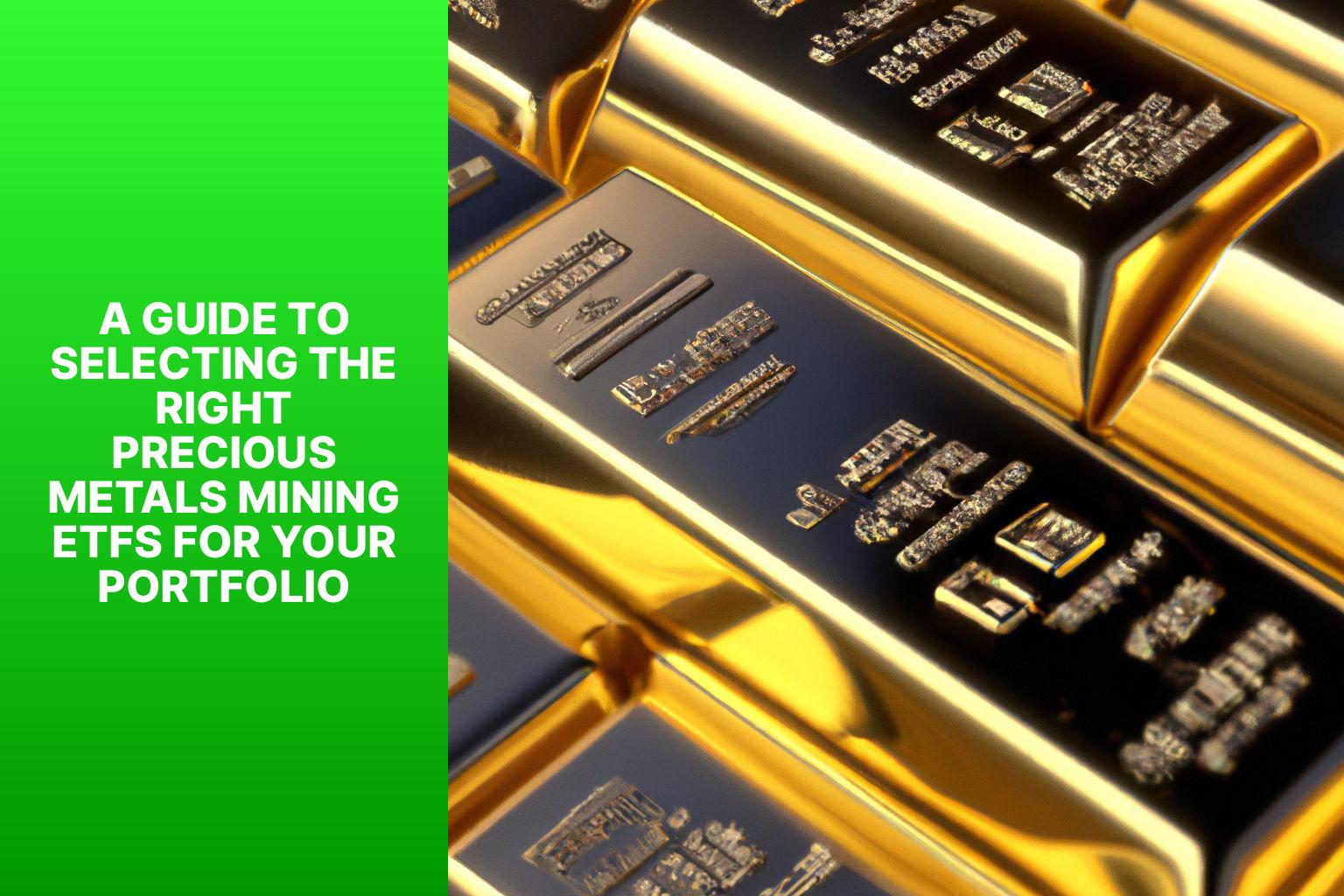 A Guide To Selecting The Right Precious Metals Mining Etfs For Your Portfolio Mfea 5834