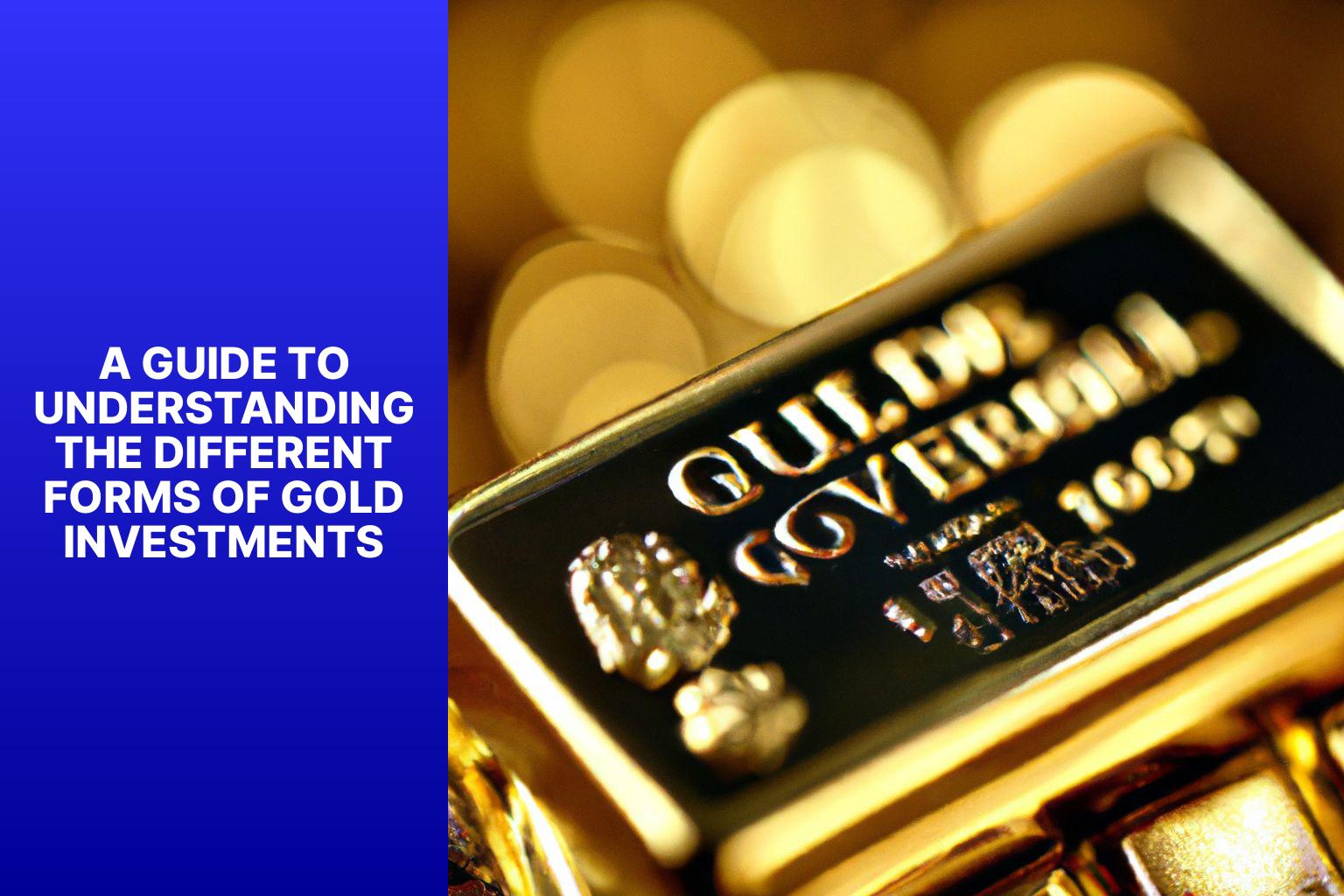 a-guide-to-understanding-the-different-forms-of-gold-investments-mfea