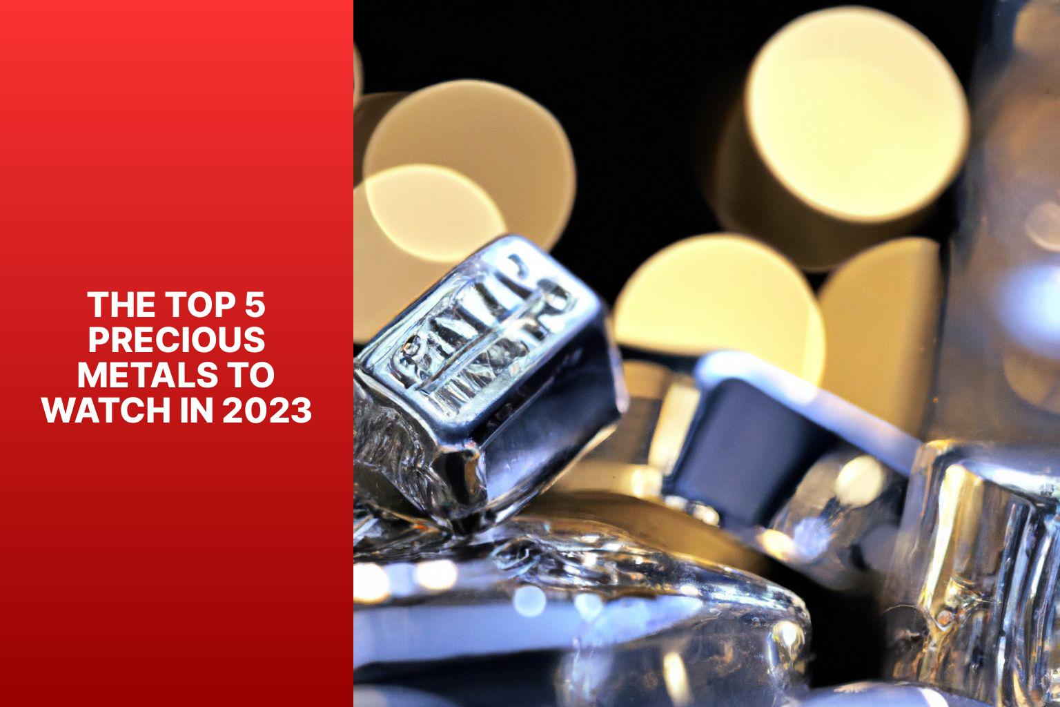 The Top 5 Precious Metals To Watch In 2023h6zh 